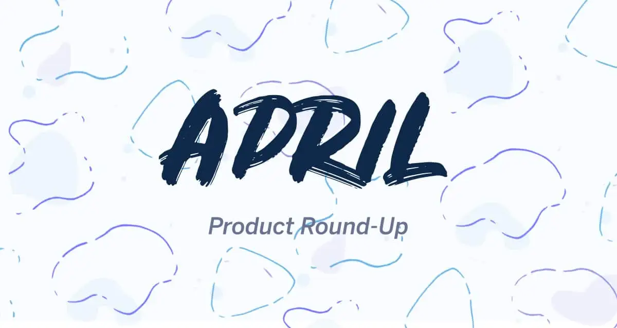 April product roundup