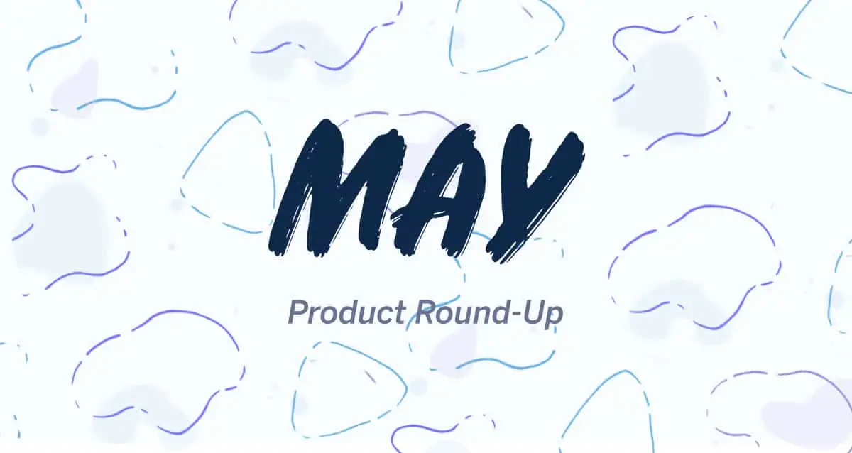May product roundup
