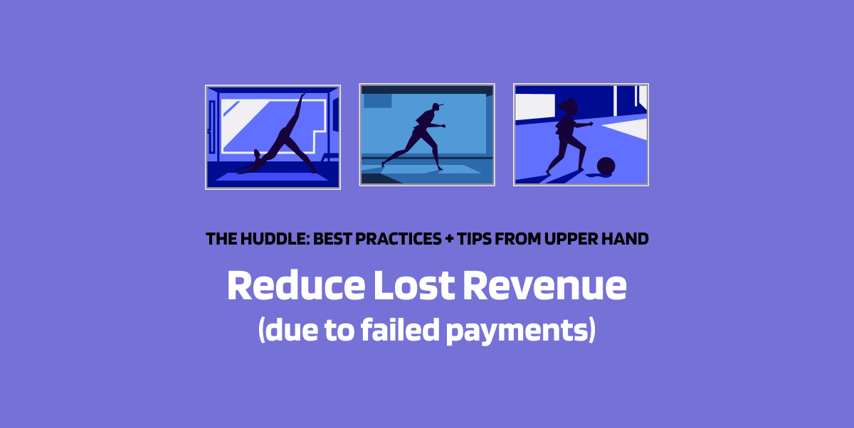 Reduce Lost Revenue with Upper Hand