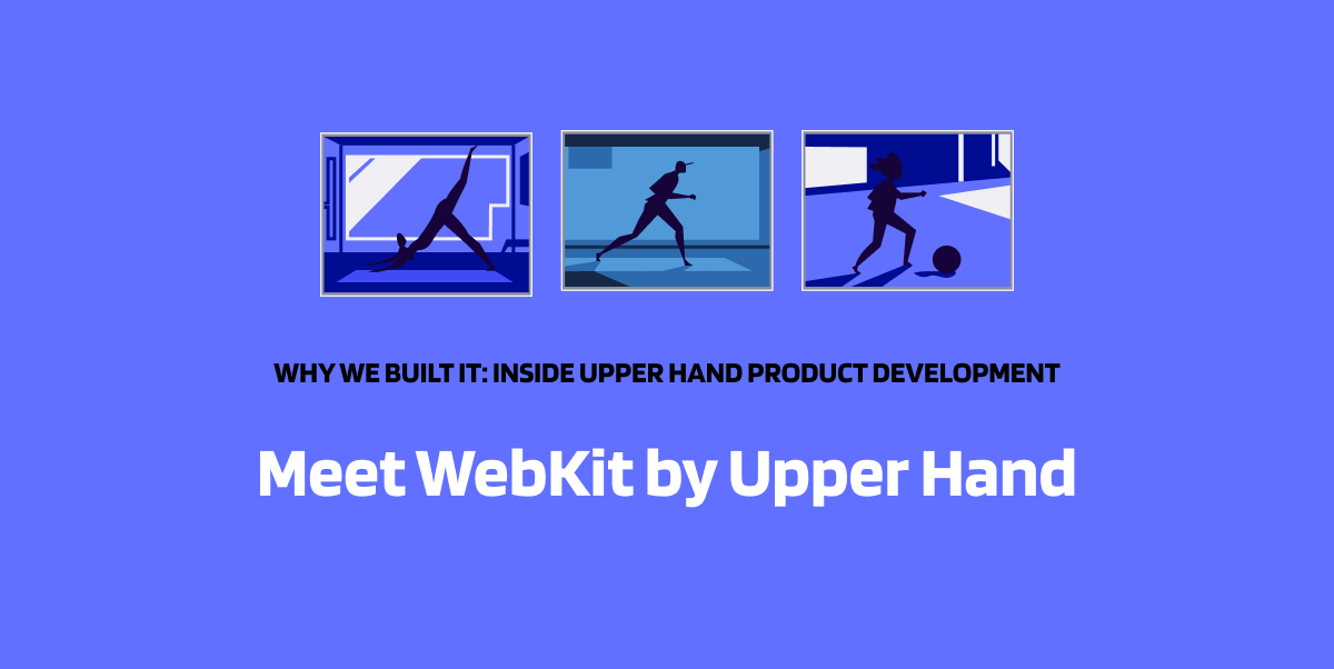 Why We Built This: Introducing WebKit by Upper Hand